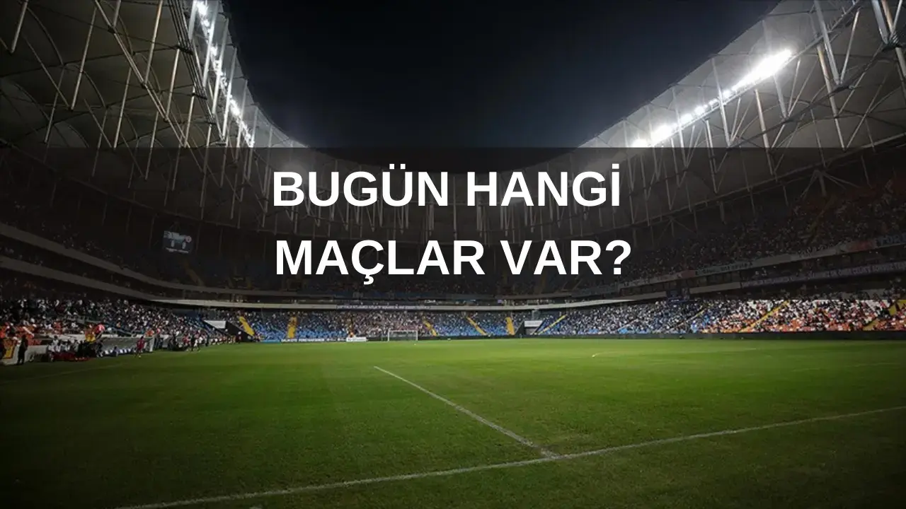 Bugünün Maç Programına Göre Milli Takım’ın Hazırlık Maçı Ve Basketbol Maçı Var