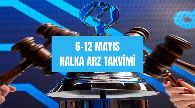 6-12 Mayıs haftasının halka arz takviminde 2 yeni hisse var 1