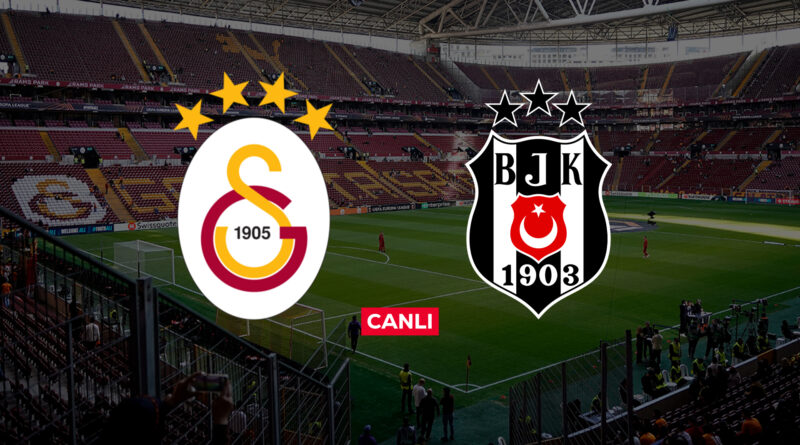 Galatasaray Beşiktaş canlı izle