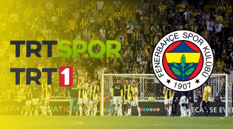 Fenerbahçe maçı TRT 1'de yayınlanmayacak! Kanal değişti