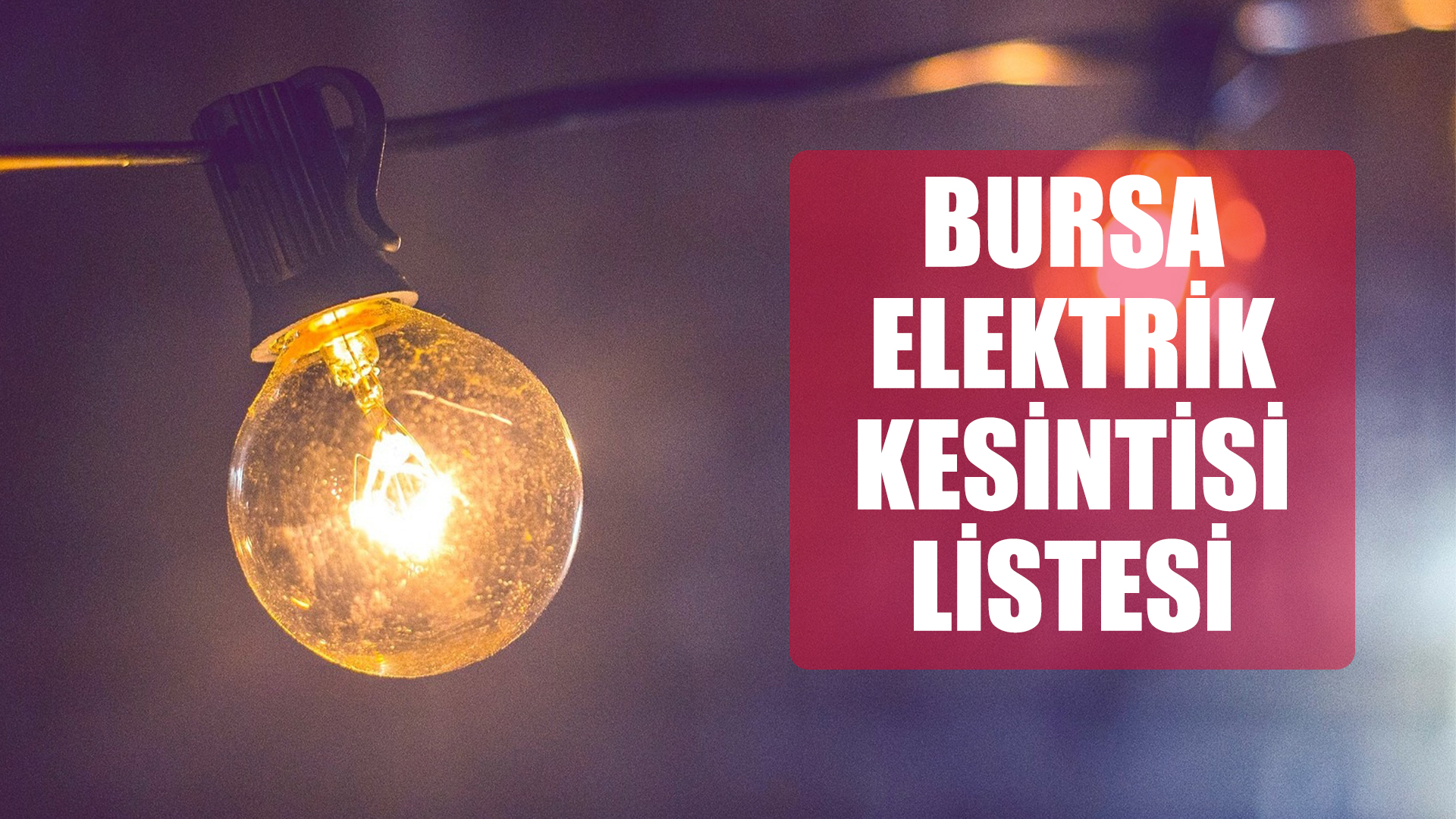 Bursa’da elektrik kesintisi yaşanacak ilçeler