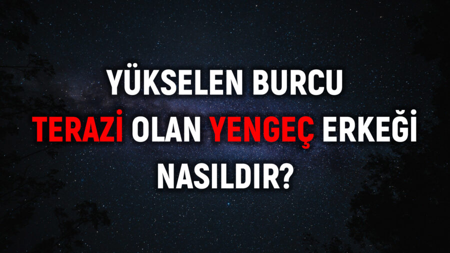 Yengeç burcu yükseleni terazi olan erkek