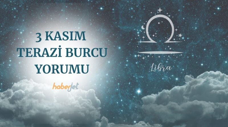 3 Kasım Terazi burcu yorumu