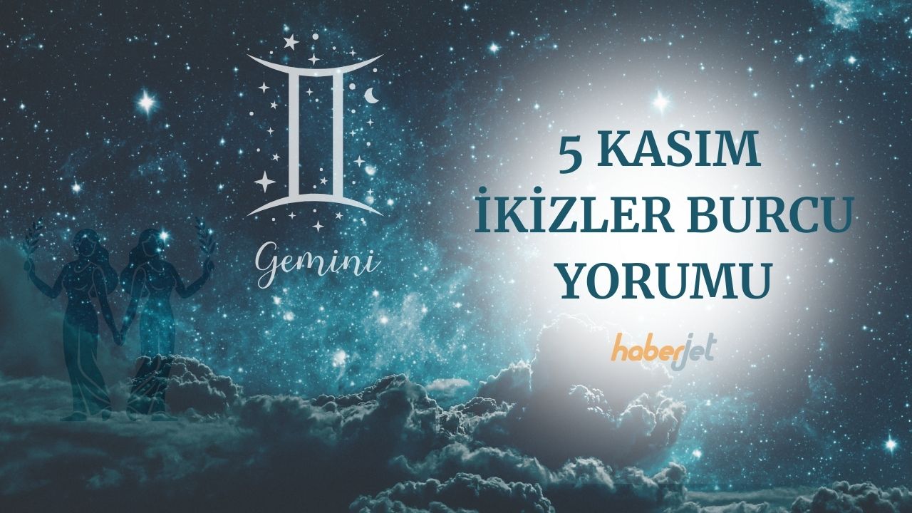 5 Kasım İkizler burcu yorumu