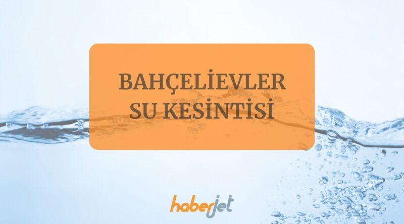 Bahçelievler su kesintisi 4 Kasım