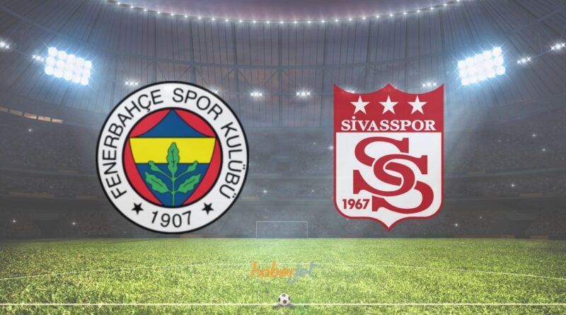 Fenerbahçe Sivasspor canlı izle