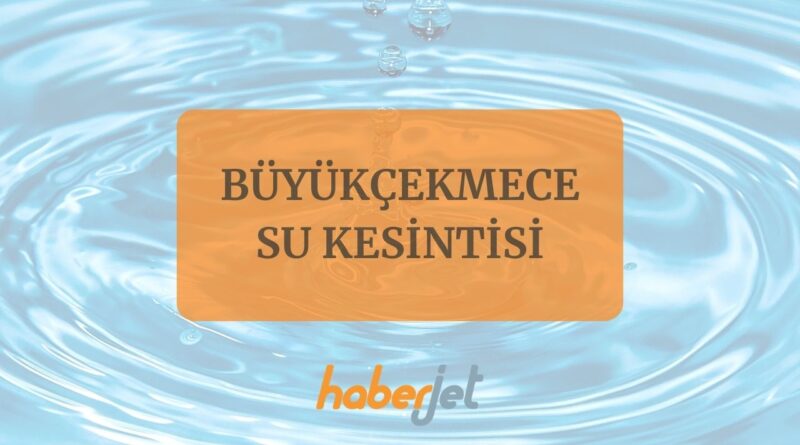 Büyükçekmece su kesintisi 19 Kasım