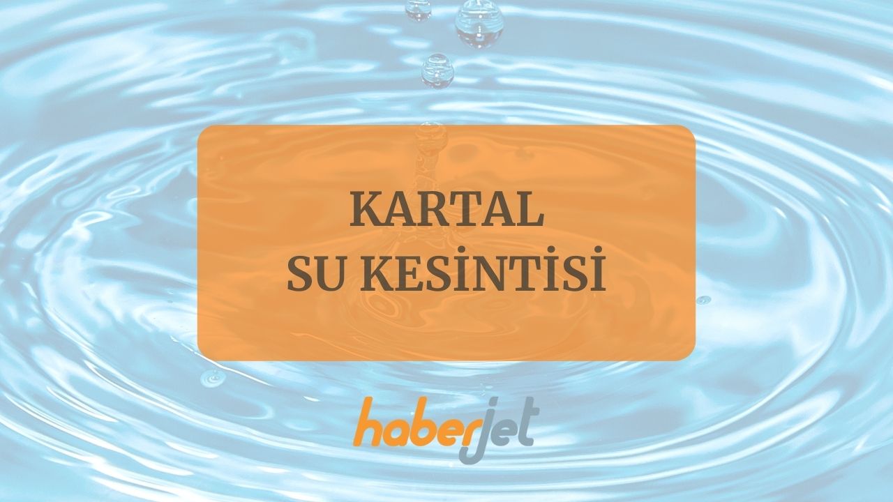 Kartal su kesintisi bitiş saati netleşti