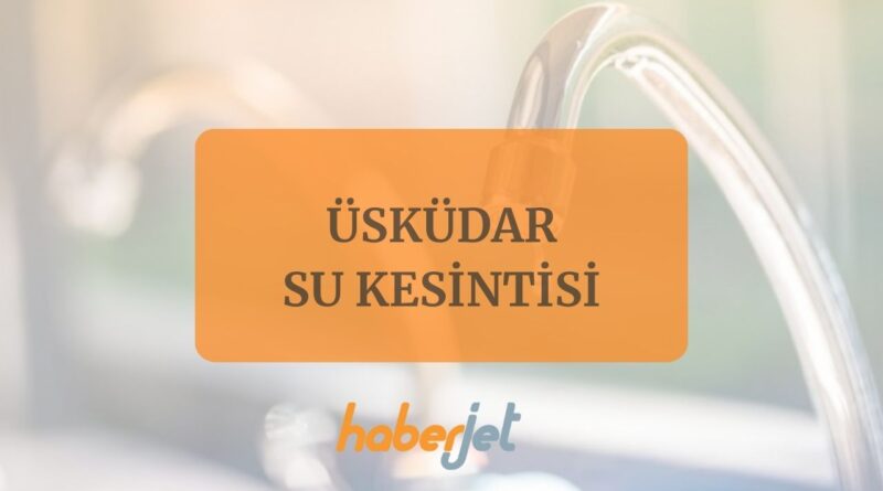 üsküdar su kesintisi ünalan su kesintisi