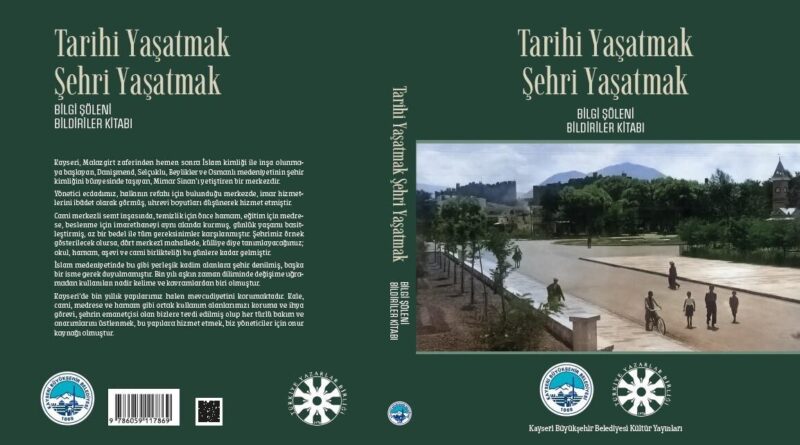 Büyükşehir’den Bilgi Şöleni Bildiriler Kitabı: “Tarihi Yaşatmak Şehri Yaşatmak” 1