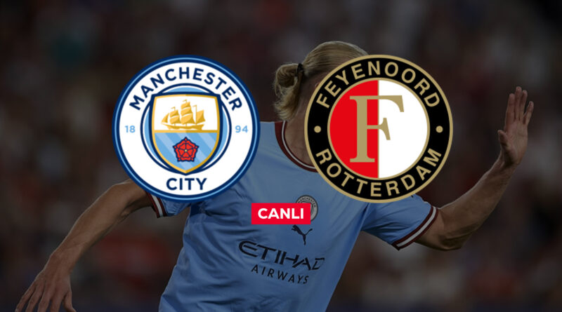 Manchester City Feyenoord canlı