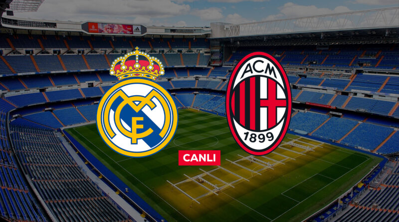 Real Madrid Milan canlı