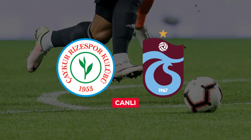 Rizespor Trabzonspor canlı