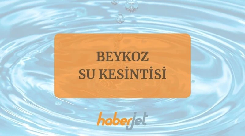 İSKİ Beykoz su kesintisi