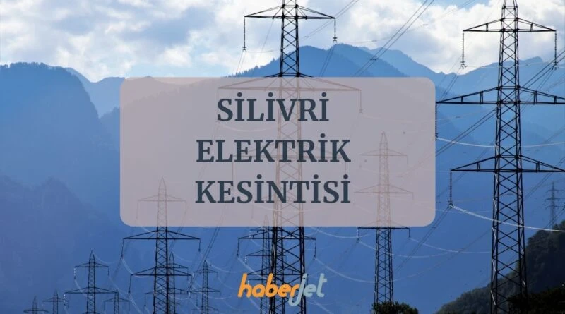 silivri elektrik kesintisi