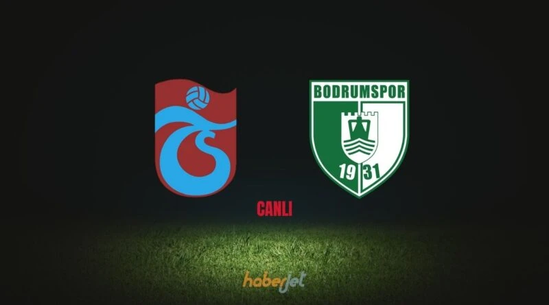 Trabzonspor Bodrumspor canlı