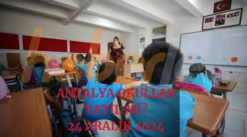 Antalya'da yarın okullar tatil mi