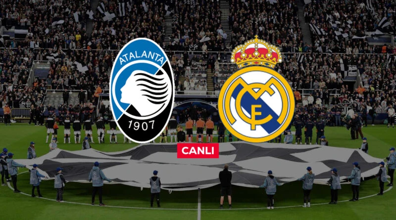 Atalanta Real Madrid canlı