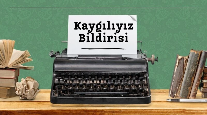 Kaygılıyız bildirisi nedir kimler imza attı