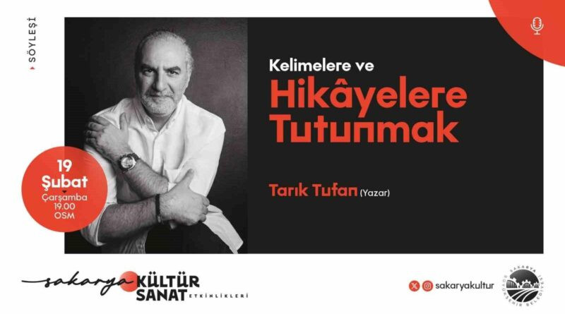 Tarık Tufan, Sakarya'da 'Kelimelere ve Hikayelere Tutunmak' Konulu Söyleşiyle Buluşuyor 1