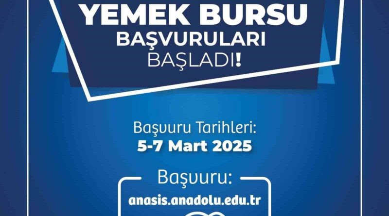 Anadolu Üniversitesi Yemek Bursu Başvuruları Açıldı 1